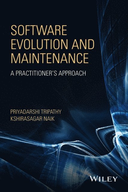 Kshirasagar Naik, Priyadarshi Tripathy - Software Evolution and Maintenance, E-bok