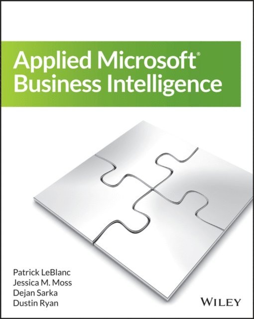 Dustin Ryan, Dejan Sarka, Jessica M. Moss, Patrick LeBlanc - Applied Microsoft Business Intelligence, E-bok