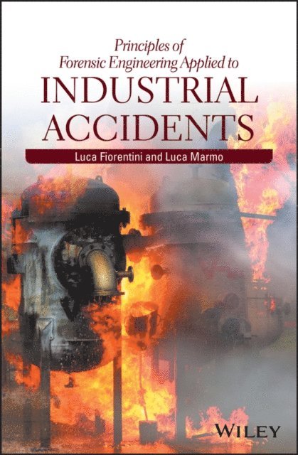 Luca Marmo, Luca Fiorentini - Principles of Forensic Engineering Applied to Industrial Accidents, E-bok