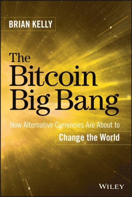 Brian Kelly - Bitcoin Big Bang, E-bok