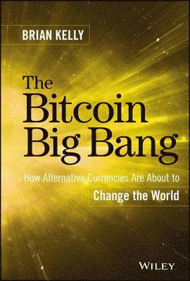 Brian Kelly - Bitcoin Big Bang, Inbunden
