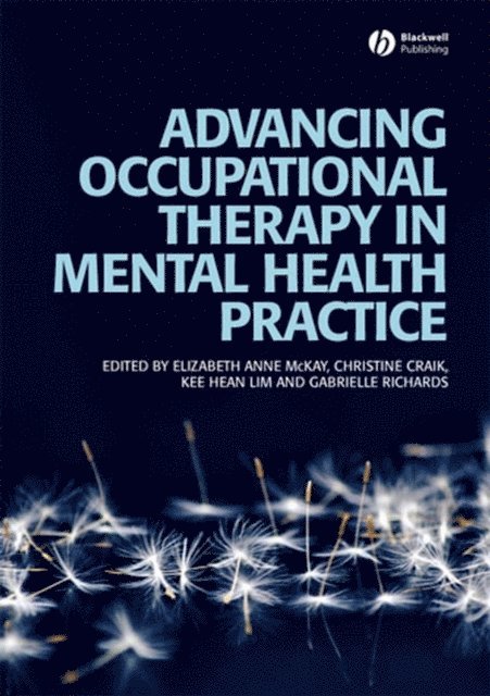 Gabrielle Richards, Kee Hean Lim, Christine Craik, Elizabeth McKay - Advancing Occupational Therapy in Mental Health Practice, E-bok