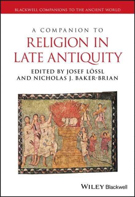 Nicholas J. Baker-Brian, Josef L ssl - Companion to Religion in Late Antiquity, E-bok