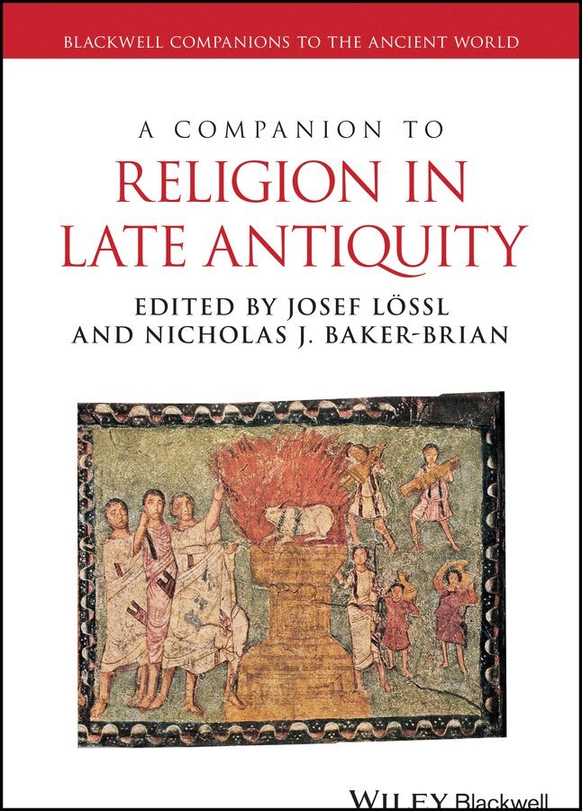 Josef Lössl, Nicholas J. Baker-Brian - Companion to Religion in Late Antiquity. Tillgänglighet: Tillfälligt slut