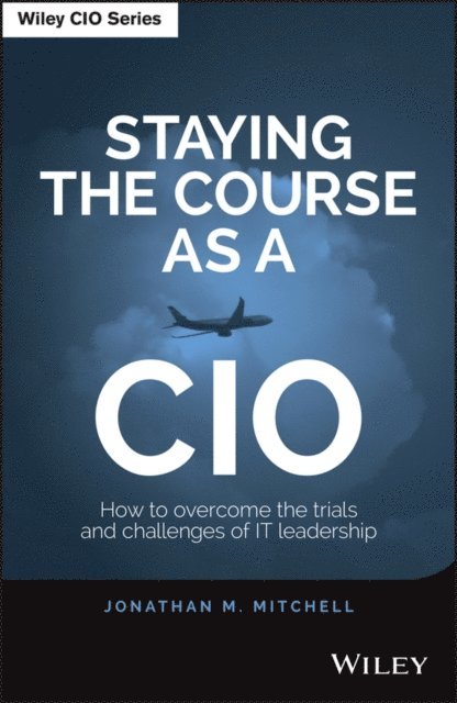 Jonathan Mitchell - Staying the Course as a CIO, E-bok