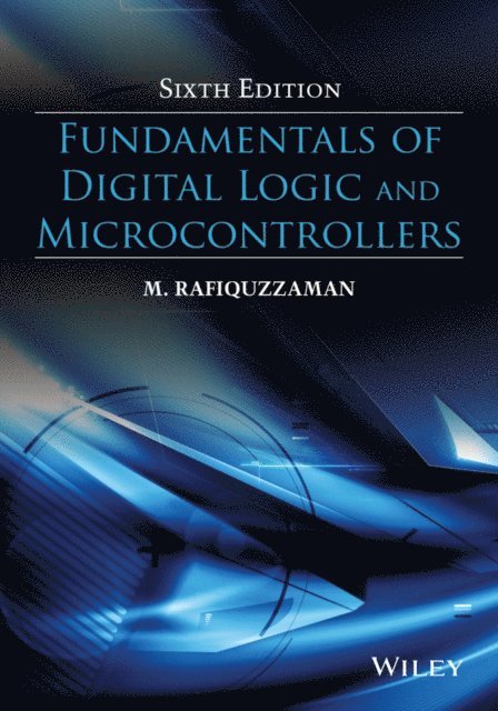 M. Rafiquzzaman - Fundamentals of Digital Logic and Microcontrollers, E-bok
