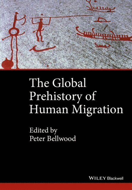 Immanuel Ness, Peter Bellwood - Global Prehistory of Human Migration, E-bok