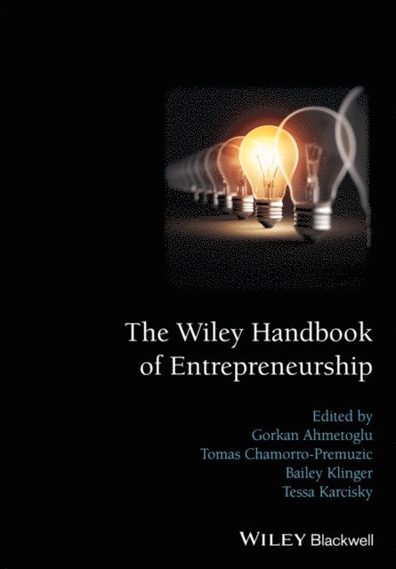 Tessa Karcisky, Bailey Klinger, Tomas Chamorro-Premuzic, Gorkan Ahmetoglu - Wiley Handbook of Entrepreneurship, E-bok