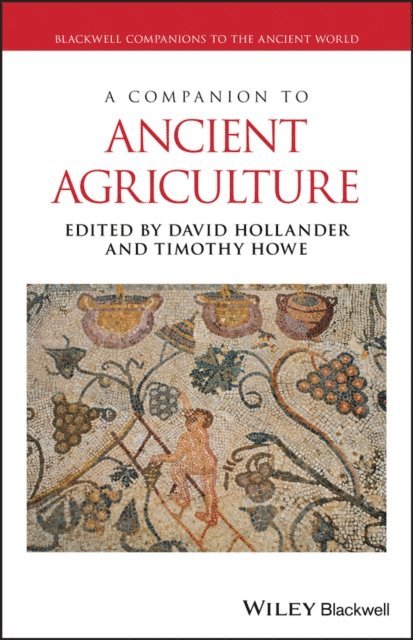 Timothy Howe, David Hollander - Companion to Ancient Agriculture, E-bok