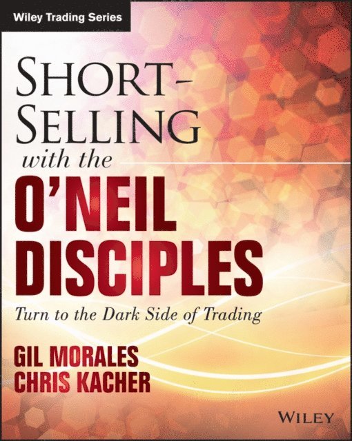 Chris Kacher, Gil Morales - Short-Selling with the O'Neil Disciples, E-bok