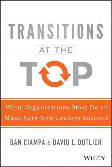 David L. Dotlich, Dan Ciampa - Transitions at the Top, E-bok