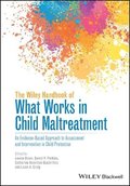 The Wiley Handbook of What Works in Child Maltreatment