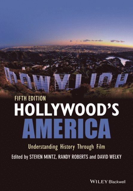 David Welky, Randy W. Roberts, Steven Mintz - Hollywood's America, E-bok