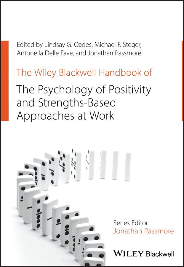Lindsay G. Oades, Michael Steger, Antonelle Delle Fave, Jonathan Passmore - Wiley Blackwell Handbook of the Psychology of Positivity and Strengths–Based Approaches at Work. Tillgänglighet: Tillfälligt slut