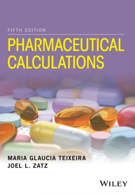 Joel L. Zatz, Maria Glaucia Teixeira - Pharmaceutical Calculations, E-bok