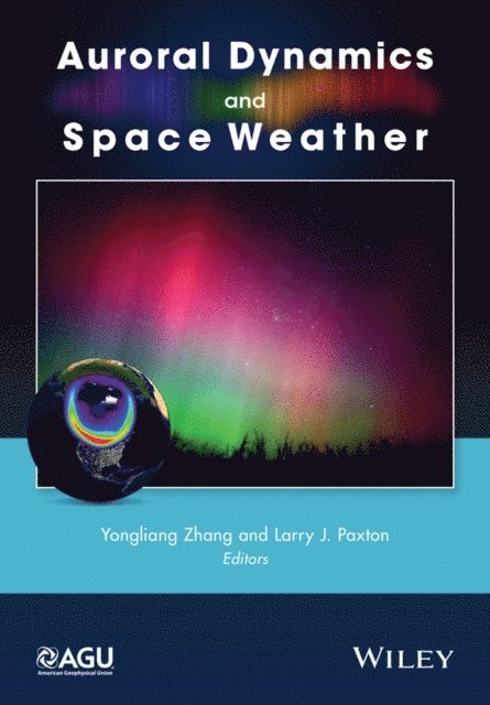 Larry J. Paxton, Yongliang Zhang - Auroral Dynamics and Space Weather, E-bok