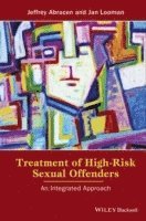 Jeffrey Abracen, Jan Looman - Abracen, J: Treatment of High-Risk Sexual Offenders, Inbunden