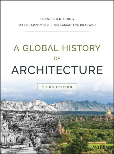 Vikramaditya Prakash, Mark M. Jarzombek, Francis D. K. Ching - Global History of Architecture, E-bok