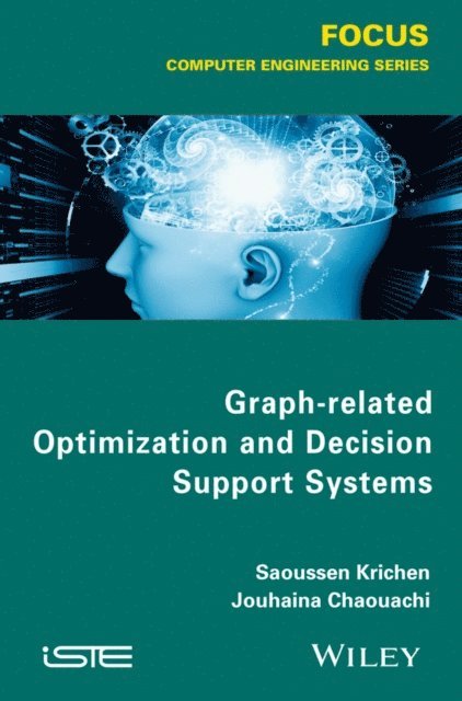 Jouhaina Chaouachi, Saoussen Krichen - Graph-related Optimization and Decision Support Systems, E-bok