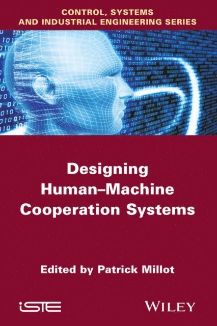 Patrick Millot - Designing Human-machine Cooperation Systems, E-bok