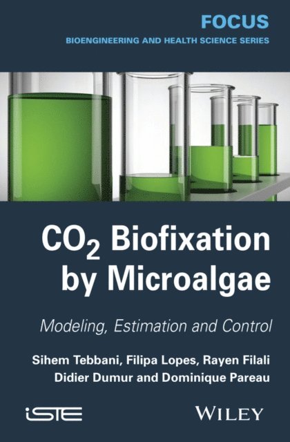 Dominique Pareau, Didier Dumur, Filipa Lopes, Rayen Filali, Sihem Tebbani - CO2 Biofixation by Microalgae, E-bok