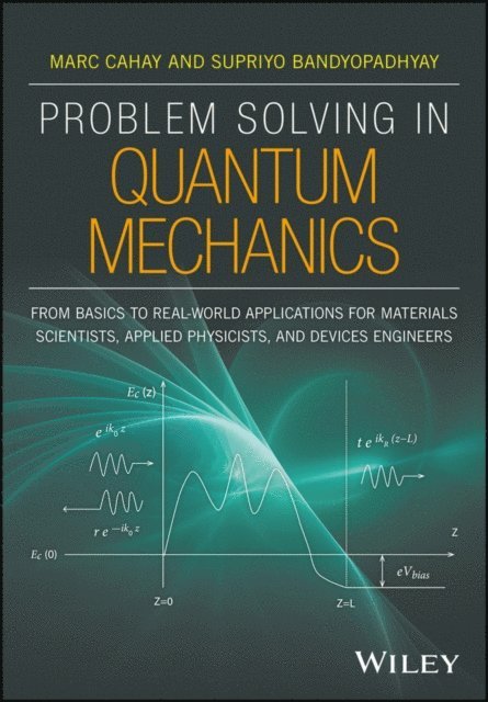 Supriyo Bandyopadhyay, Marc Cahay - Problem Solving in Quantum Mechanics, E-bok