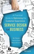 Service Design for Business - A Practical Guide to Optimizing the Customer Experience
