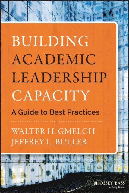 Jeffrey L. Buller, Walter H. Gmelch - Building Academic Leadership Capacity, E-bok