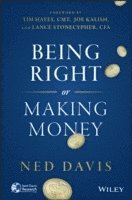 Ned Davis - Being Right or Making Money, Inbunden
