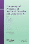 Processing and Properties of Advanced Ceramics and Composites VI