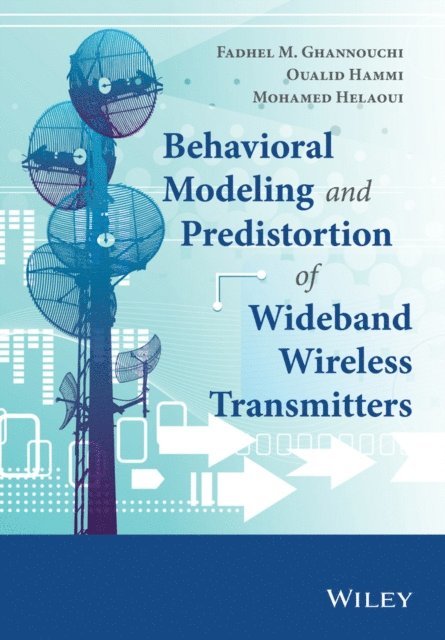 Mohamed Helaoui, Oualid Hammi, Fadhel M. Ghannouchi - Behavioral Modeling and Predistortion of Wideband Wireless Transmitters, E-bok