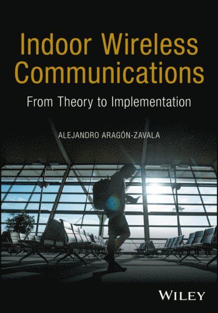Alejandro A. Arag n-Zavala - Indoor Wireless Communications, E-bok