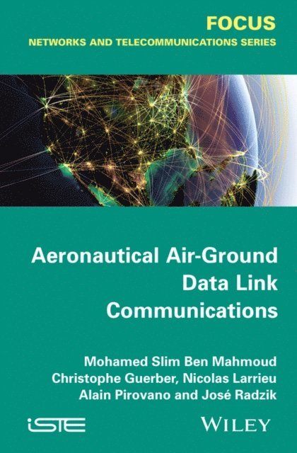 Jos Radzik, Alain Pirovano, Nicolas Larrieu, Christophe Guerber, Mohamed Slim Ben Mahmoud - Aeronautical Air-Ground Data Link Communications, E-bok