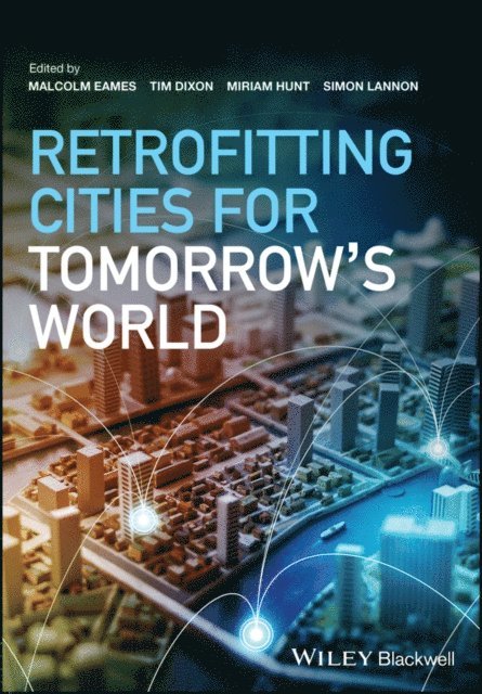 Simon Lannon, Miriam Hunt, Tim Dixon, Malcolm Eames - Retrofitting Cities for Tomorrow's World, E-bok