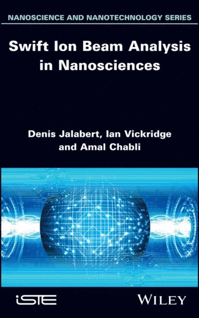 Amal Chabli, Ian Vickridge, Denis Jalabert - Swift Ion Beam Analysis in Nanosciences, E-bok