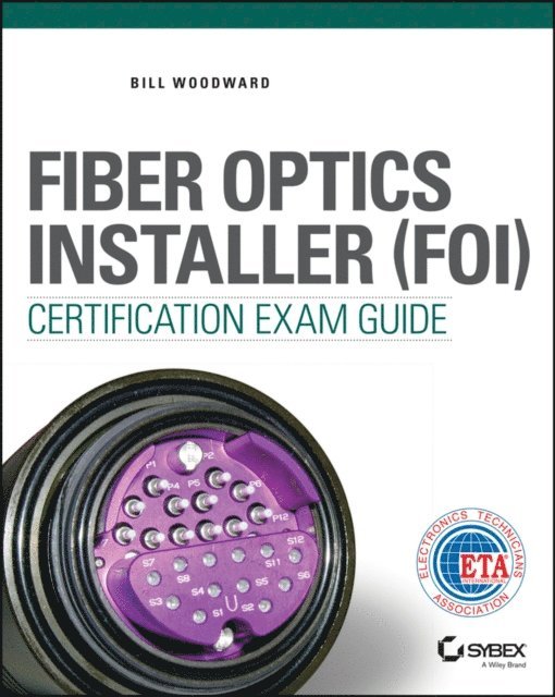 Bill Woodward - Fiber Optics Installer (FOI) Certification Exam Guide, E-bok