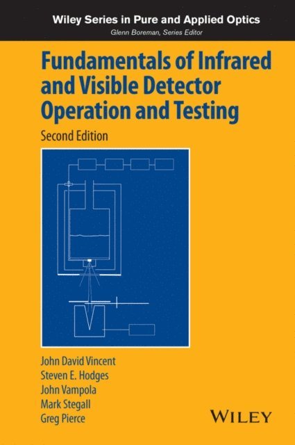 Greg Pierce, Mark Stegall, John Vampola, Steve Hodges, John David Vincent - Fundamentals of Infrared and Visible Detector Operation and Testing, E-bok