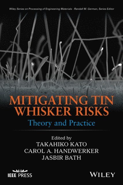 Jasbir Bath, Carol A. Handwerker, Takahiko Kato - Mitigating Tin Whisker Risks, E-bok