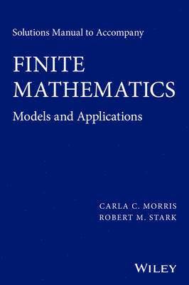 Carla C. Morris, Robert M. Stark - Solutions Manual to accompany Finite Mathematics, Häftad. Tillgänglighet: Lägg i varukorg