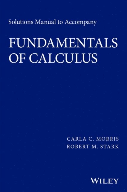 Robert M. Stark, Carla C. Morris - Solutions Manual to accompany Fundamentals of Calculus, E-bok. Tillgänglighet: Lägg i varukorg