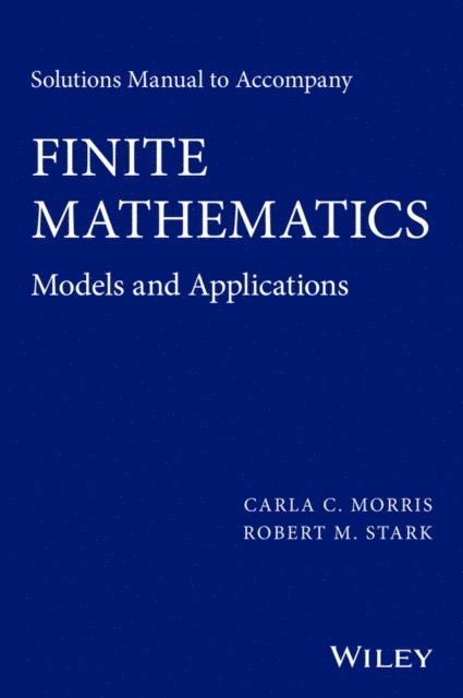 Robert M. Stark, Carla C. Morris - Solutions Manual to accompany Finite Mathematics, E-bok. Tillgänglighet: Lägg i varukorg