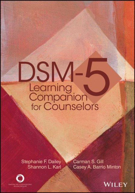 Casey A. Barrio Minton, Shannon L. Karl, Carman S. Gill, Stephanie F. Dailey - DSM-5 Learning Companion for Counselors, E-bok