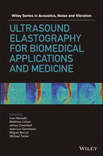 Mickael Tanter, Miguel Bernal, Jean-Luc Gennisson, James F. Greenleaf, Matthew W. Urban, Ivan Z. Nenadic - Ultrasound Elastography for Biomedical Applications and Medicine, E-bok