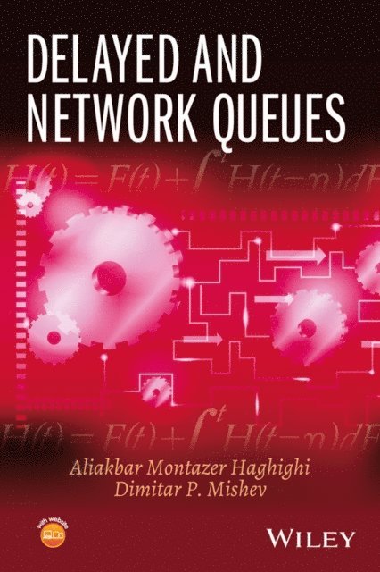 Dimitar P. Mishev, Aliakbar Montazer Haghighi - Delayed and Network Queues, E-bok