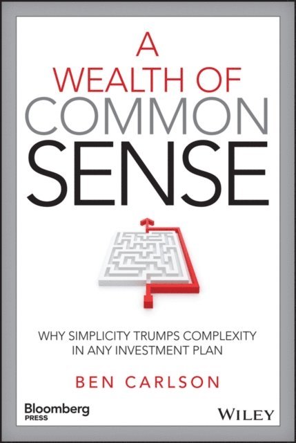 Ben Carlson - Wealth of Common Sense, E-bok
