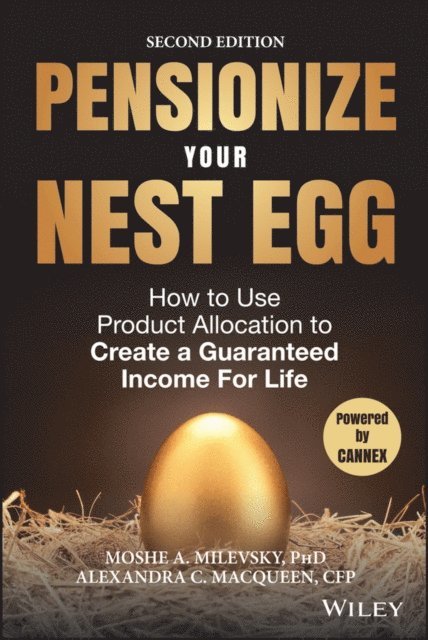Alexandra C. Macqueen, Moshe A. Milevsky - Pensionize Your Nest Egg, E-bok. Tillgänglighet: Lägg i varukorg