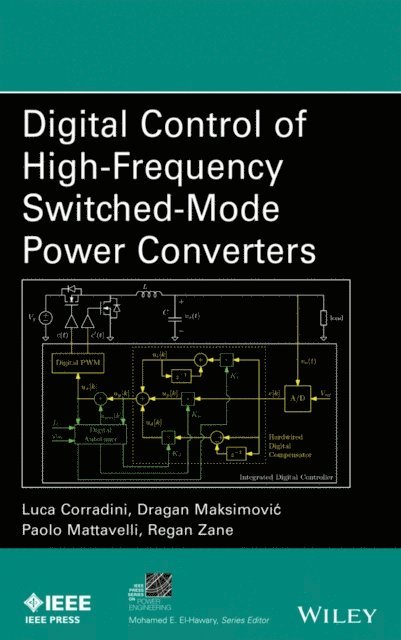 Regan Zane, Paolo Mattavelli, Dragan Maksimovic, Luca Corradini - Digital Control of High-Frequency Switched-Mode Power Converters, E-bok