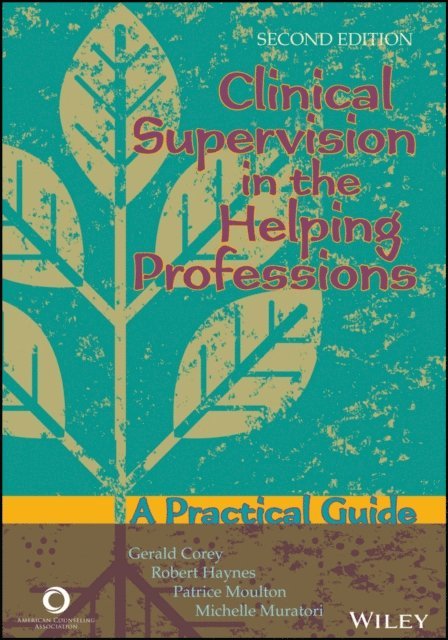 Michelle Muratori, Patrice Moulton, Robert H. Haynes, Gerald Corey - Clinical Supervision in the Helping Professions, E-bok