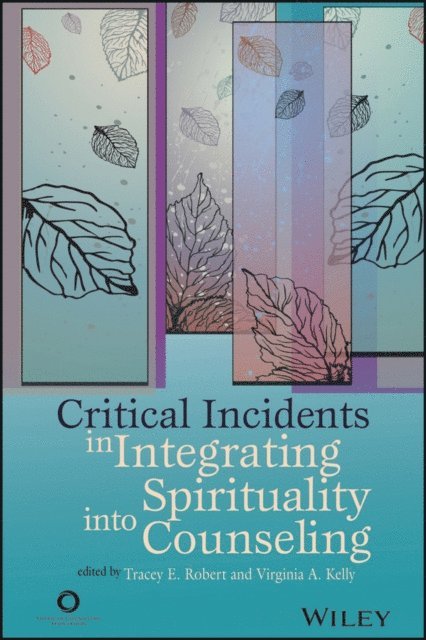 Virginia A. Kelly, Tracy E. Robert - Critical Incidents in Integrating Spirituality into Counseling, E-bok