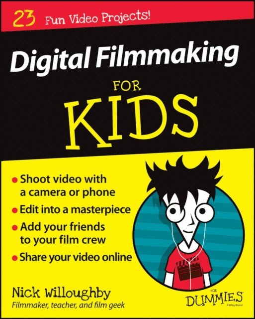Nick Willoughby - Digital Filmmaking For Kids For Dummies, E-bok